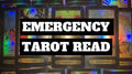EMERGENCY TAROT READ